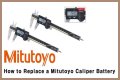 How to change battery mitutoyo caliper
